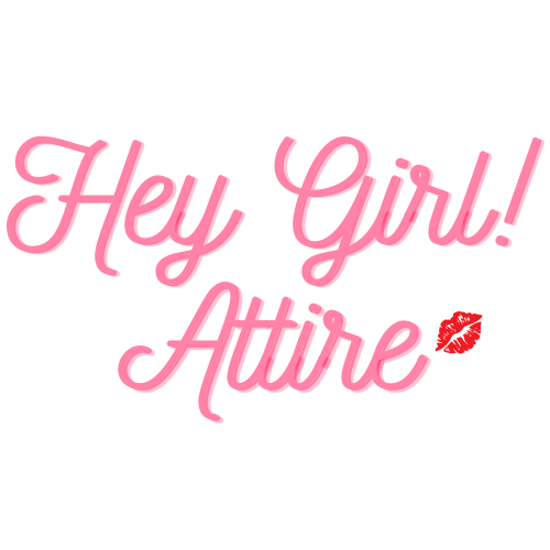 Hey Girl! Attire